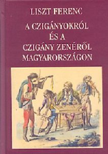 161022_Liszt_könyv_A czigányokról és a czigány zenéről Magyarországon